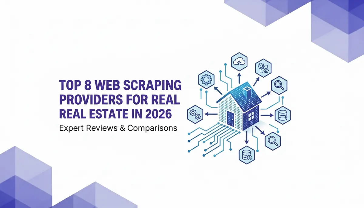 Top 8 Web Scraping Providers for Real Estate in 2026
