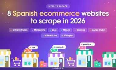 8 Spanish Ecommerce Websites to Scrape in 2026, from Zara to Wallapop