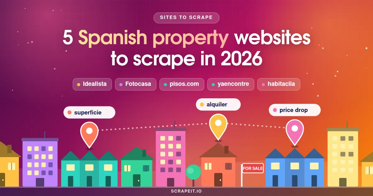 5 Spanish Property Websites to Scrape in 2026: Idealista to Habitaclia