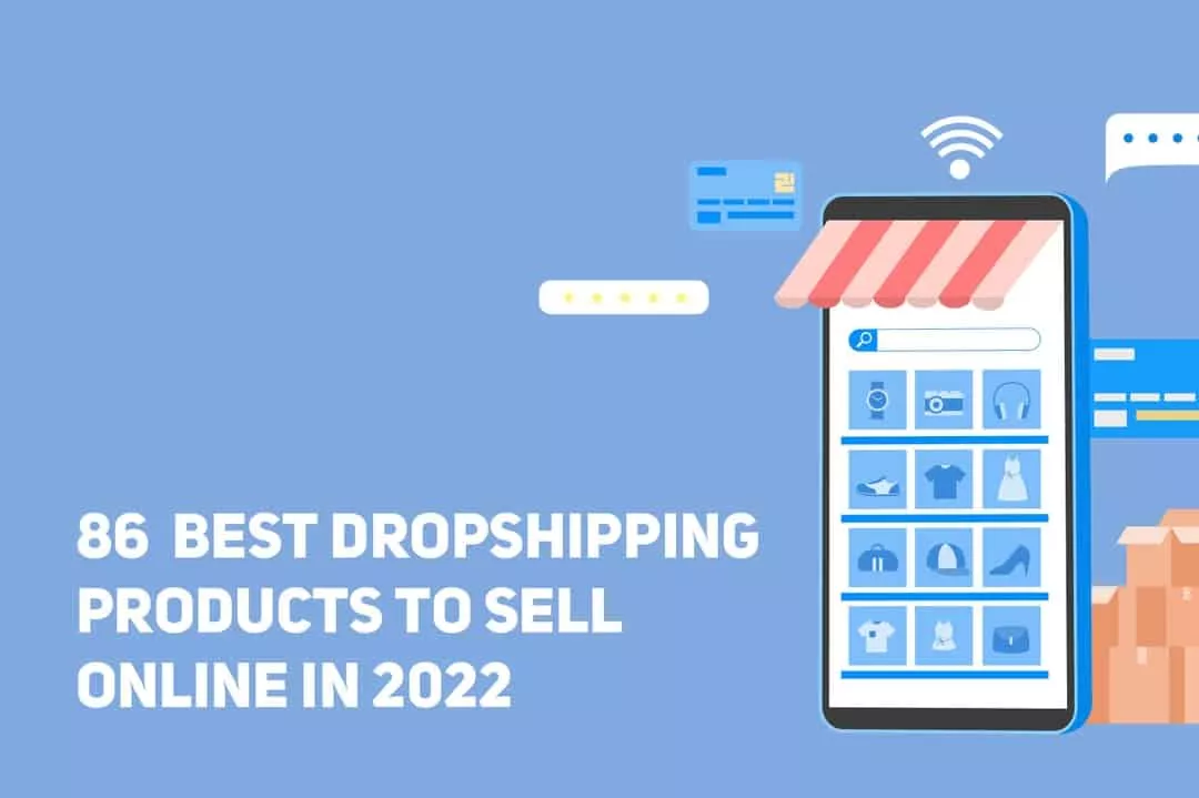 86 Best Dropshipping Products to Sell Online in 2022