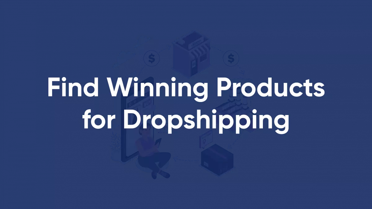How to Find Winning Products for Dropshipping on Shopify?