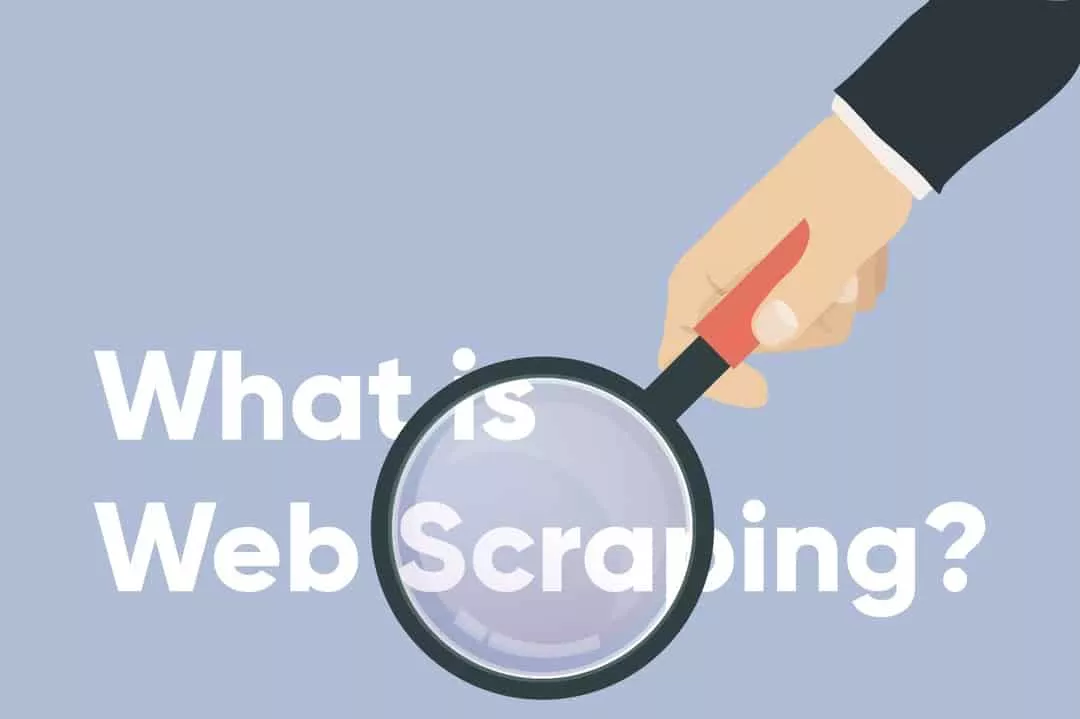 What is Web Scraping and What is it Used For?
